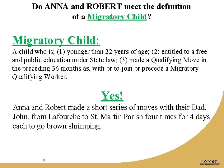 Do ANNA and ROBERT meet the definition of a Migratory Child? Migratory Child: A