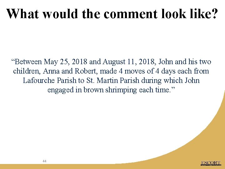 What would the comment look like? “Between May 25, 2018 and August 11, 2018,