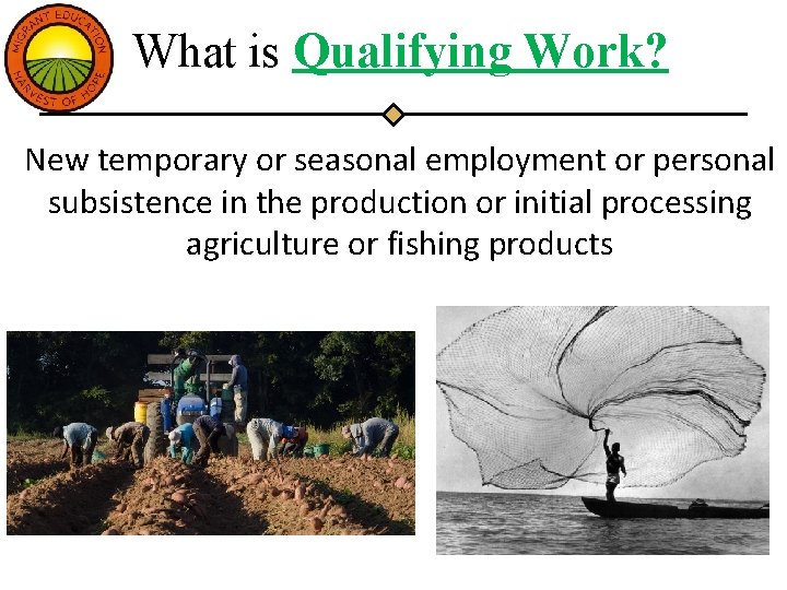 What is Qualifying Work? New temporary or seasonal employment or personal subsistence in the
