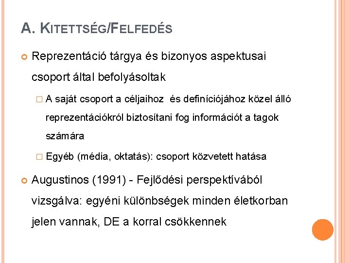 A. KITETTSÉG/FELFEDÉS Reprezentáció tárgya és bizonyos aspektusai csoport által befolyásoltak �A saját csoport a A. KITETTSÉG/FELFEDÉS Reprezentáció tárgya és bizonyos aspektusai csoport által befolyásoltak �A saját csoport a
