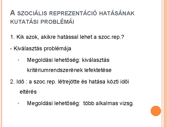 A SZOCIÁLIS REPREZENTÁCIÓ HATÁSÁNAK KUTATÁSI PROBLÉMÁI 1. Kik azok, akikre hatással lehet a szoc. A SZOCIÁLIS REPREZENTÁCIÓ HATÁSÁNAK KUTATÁSI PROBLÉMÁI 1. Kik azok, akikre hatással lehet a szoc.