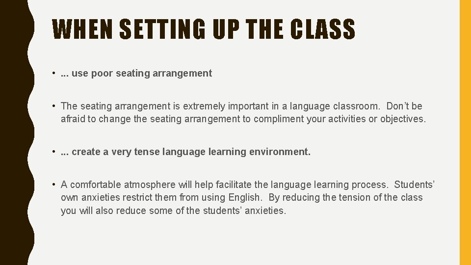 WHEN SETTING UP THE CLASS • . . . use poor seating arrangement •