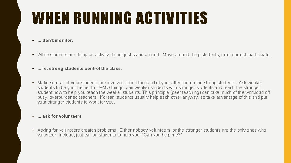 WHEN RUNNING ACTIVITIES • . . . don’t monitor. • While students are doing
