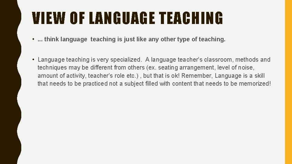 VIEW OF LANGUAGE TEACHING • . . . think language teaching is just like