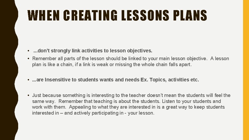 WHEN CREATING LESSONS PLANS • . . . don’t strongly link activities to lesson