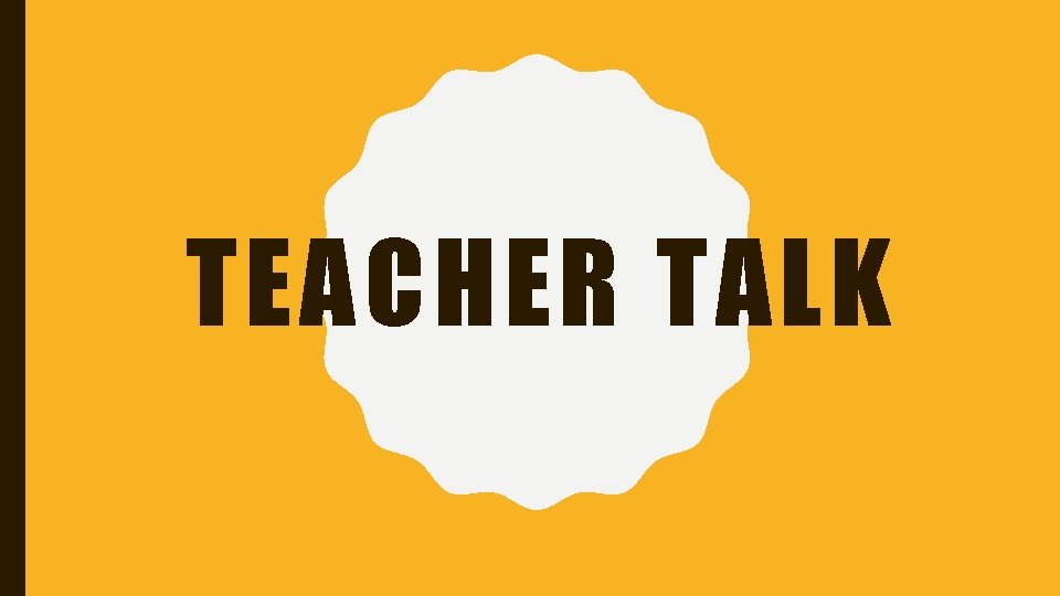 TEACHER TALK 