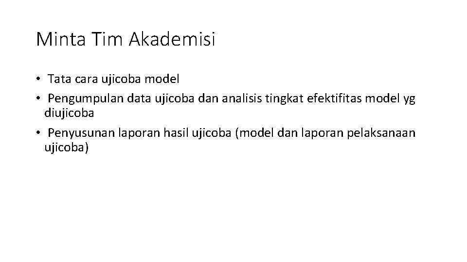 Minta Tim Akademisi • Tata cara ujicoba model • Pengumpulan data ujicoba dan analisis