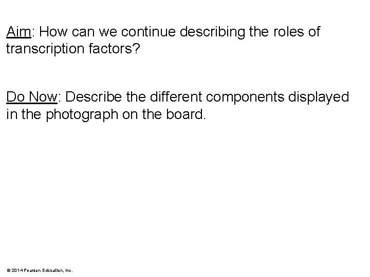 Aim: How can we continue describing the roles of transcription factors? Do Now: Describe