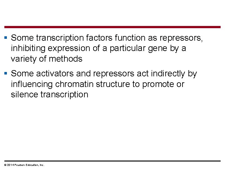 § Some transcription factors function as repressors, inhibiting expression of a particular gene by