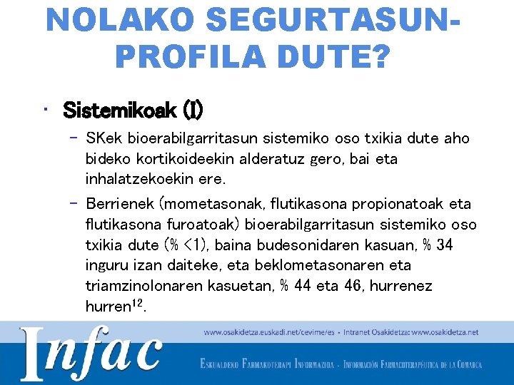 NOLAKO SEGURTASUNPROFILA DUTE? • Sistemikoak (I) – SKek bioerabilgarritasun sistemiko oso txikia dute aho