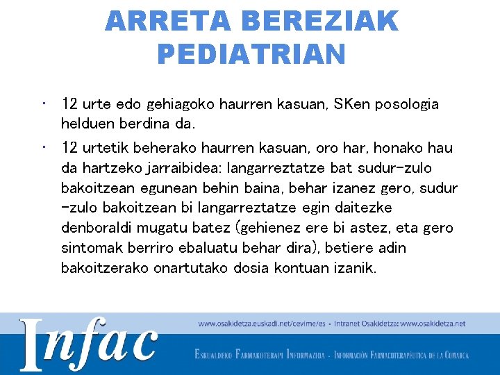 ARRETA BEREZIAK PEDIATRIAN • 12 urte edo gehiagoko haurren kasuan, SKen posologia helduen berdina