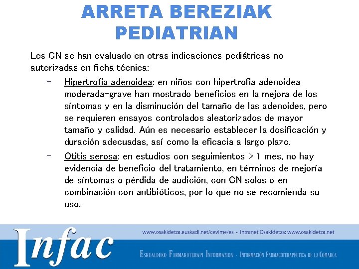 ARRETA BEREZIAK PEDIATRIAN Los CN se han evaluado en otras indicaciones pediátricas no autorizadas