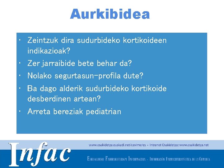 Aurkibidea • Zeintzuk dira sudurbideko kortikoideen indikazioak? • Zer jarraibide bete behar da? •