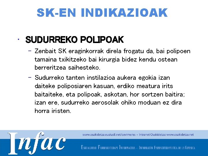 SK-EN INDIKAZIOAK • SUDURREKO POLIPOAK – Zenbait SK eraginkorrak direla frogatu da, bai polipoen