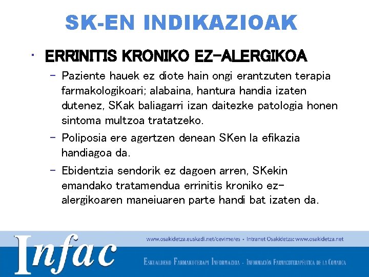 SK-EN INDIKAZIOAK • ERRINITIS KRONIKO EZ-ALERGIKOA – Paziente hauek ez diote hain ongi erantzuten