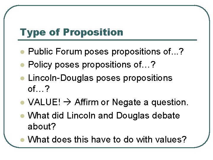 Type of Proposition l l l Public Forum poses propositions of. . . ?