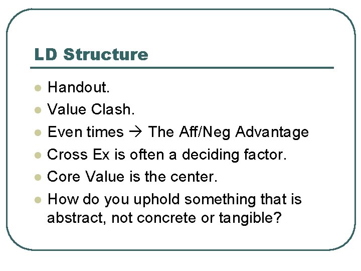 LD Structure l l l Handout. Value Clash. Even times The Aff/Neg Advantage Cross