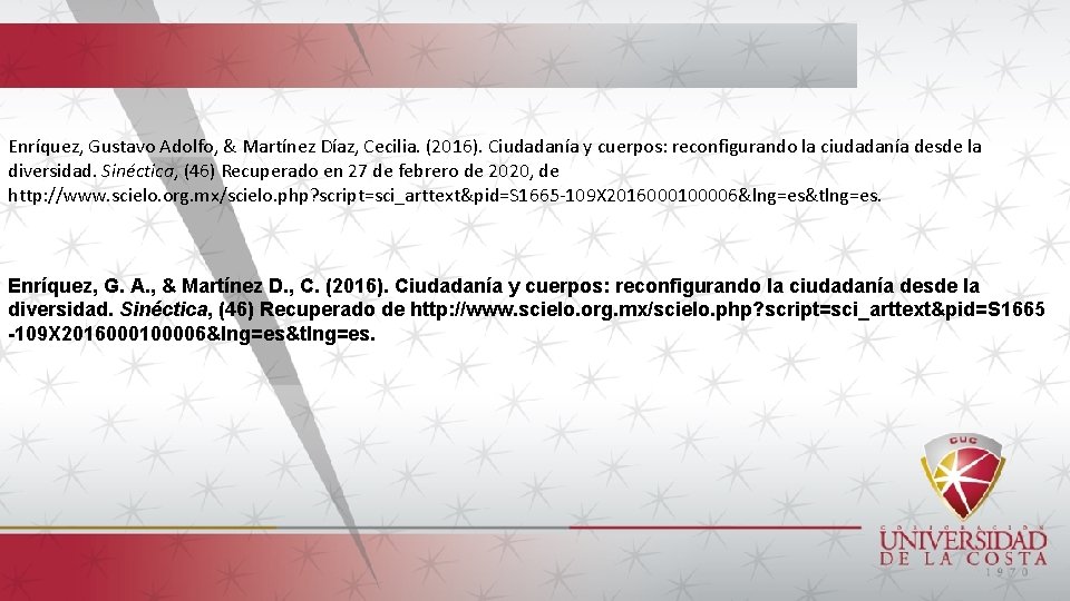 Enríquez, Gustavo Adolfo, & Martínez Díaz, Cecilia. (2016). Ciudadanía y cuerpos: reconfigurando la ciudadanía