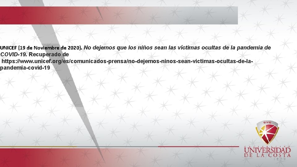 UNICEF (19 de Noviembre de 2020). No dejemos que los niños sean las víctimas