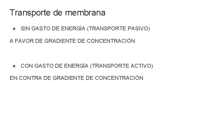 Transporte de membrana ● SIN GASTO DE ENERGÍA (TRANSPORTE PASIVO) A FAVOR DE GRADIENTE