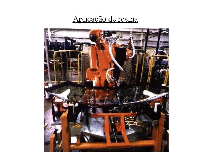 Aplicação de resina: 