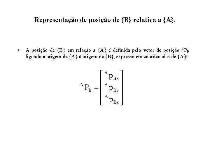 Representação de posição de {B} relativa a {A}: • A posição de {B} em