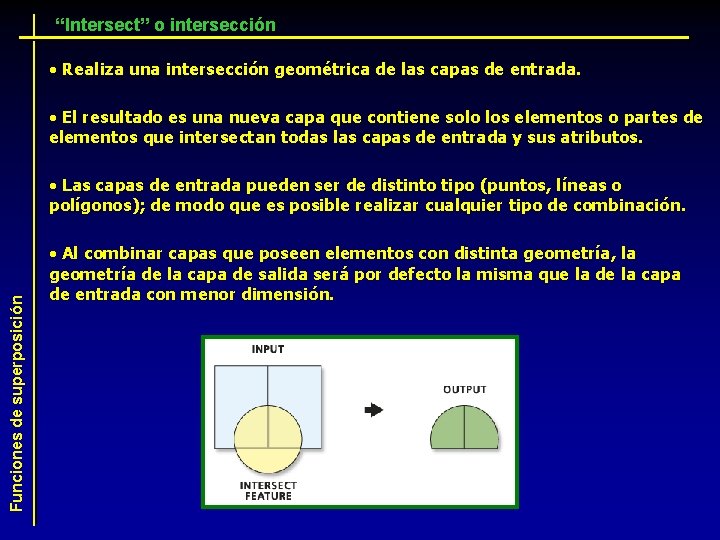 “Intersect” o intersección • Realiza una intersección geométrica de las capas de entrada. •