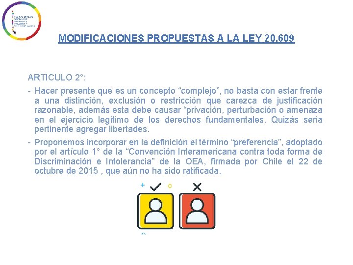 MODIFICACIONES PROPUESTAS A LA LEY 20. 609 ARTICULO 2°: - Hacer presente que es