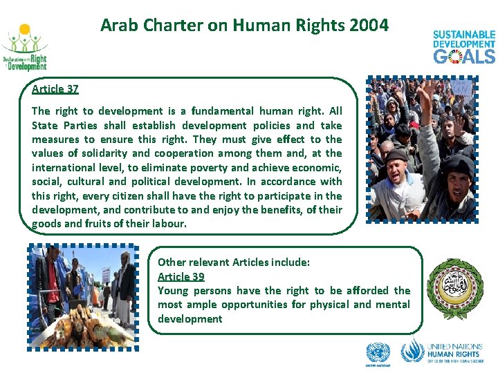 Arab Charter on Human Rights 2004 Article 37 The right to development is a