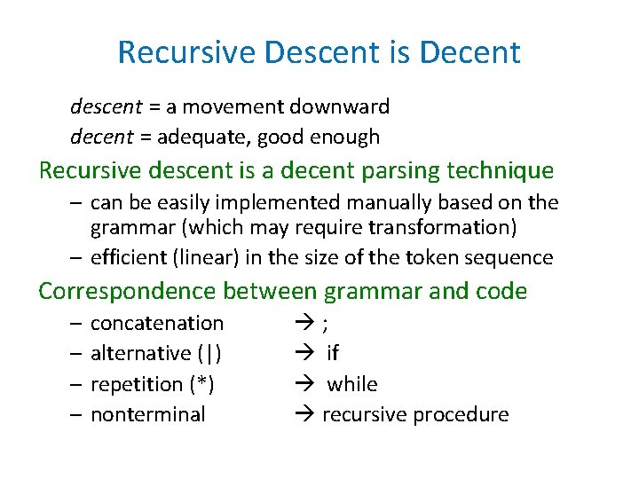 Recursive Descent is Decent descent = a movement downward decent = adequate, good enough Recursive Descent is Decent descent = a movement downward decent = adequate, good enough