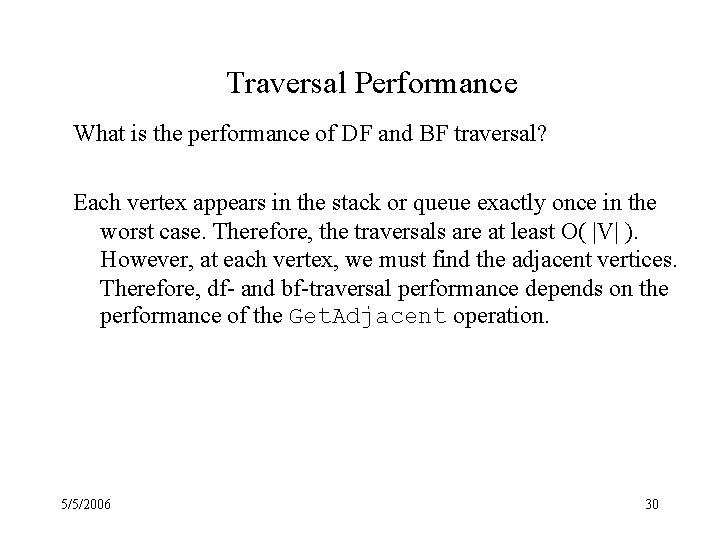 Traversal Performance What is the performance of DF and BF traversal? Each vertex appears