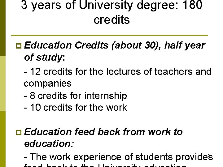 3 years of University degree: 180 credits p Education Credits (about 30), half year