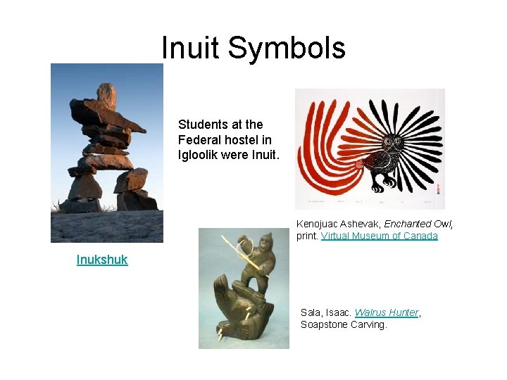 Inuit Symbols Students at the Federal hostel in Igloolik were Inuit. Kenojuac Ashevak, Enchanted