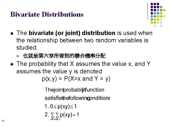 Bivariate Distributions l The bivariate (or joint) distribution is used when the relationship between Bivariate Distributions l The bivariate (or joint) distribution is used when the relationship between