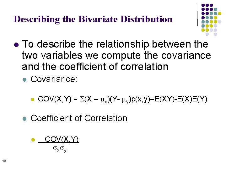 Describing the Bivariate Distribution l To describe the relationship between the two variables we Describing the Bivariate Distribution l To describe the relationship between the two variables we