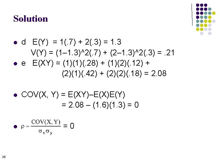 Solution l l 26 d E(Y) = 1(. 7) + 2(. 3) = 1. Solution l l 26 d E(Y) = 1(. 7) + 2(. 3) = 1.