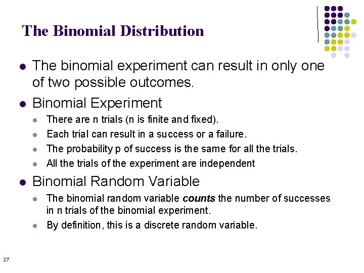 The Binomial Distribution l l The binomial experiment can result in only one of The Binomial Distribution l l The binomial experiment can result in only one of