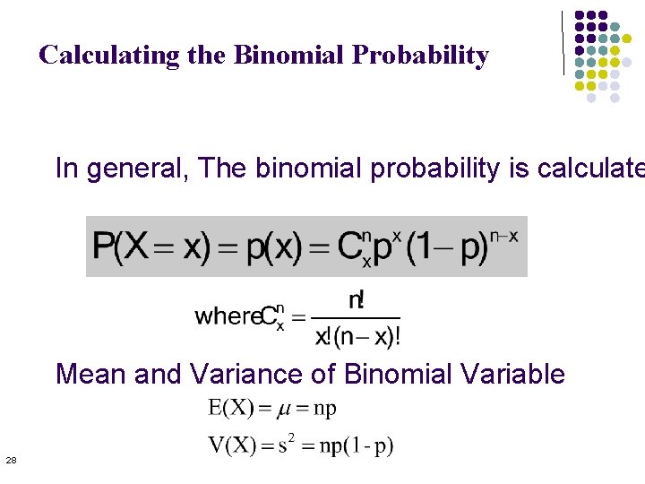 Calculating the Binomial Probability In general, The binomial probability is calculate Mean and Variance Calculating the Binomial Probability In general, The binomial probability is calculate Mean and Variance
