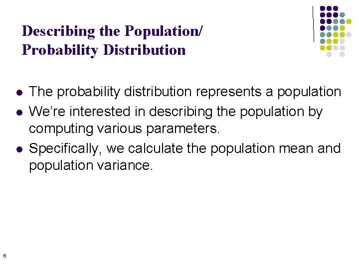 Describing the Population/ Probability Distribution l l l 6 The probability distribution represents a Describing the Population/ Probability Distribution l l l 6 The probability distribution represents a