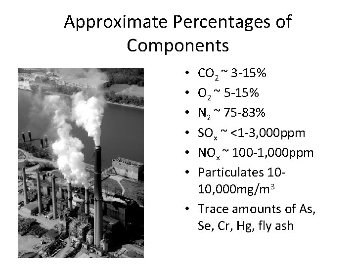 Approximate Percentages of Components CO 2 ~ 3 -15% O 2 ~ 5 -15%