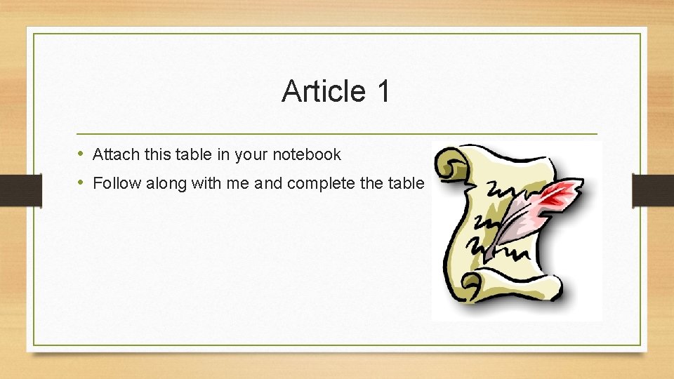 Article 1 • Attach this table in your notebook • Follow along with me