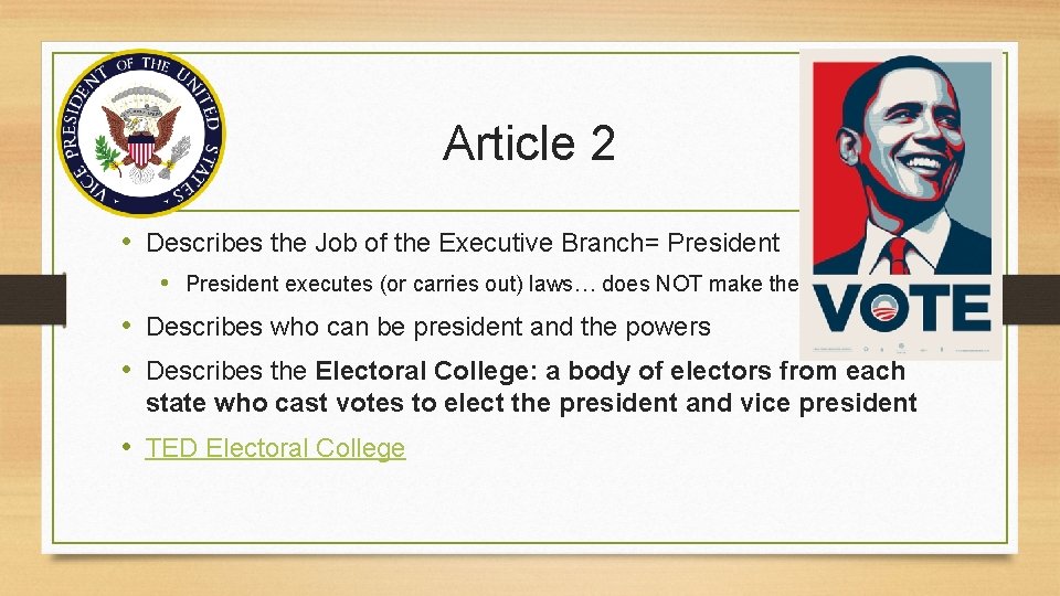 Article 2 • Describes the Job of the Executive Branch= President • President executes