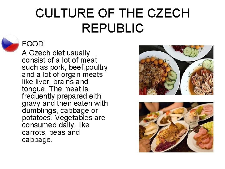 CULTURE OF THE CZECH REPUBLIC FOOD A Czech diet usually consist of a lot