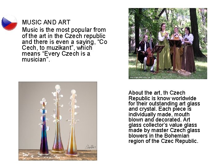 MUSIC AND ART Music is the most popular from of the art in the