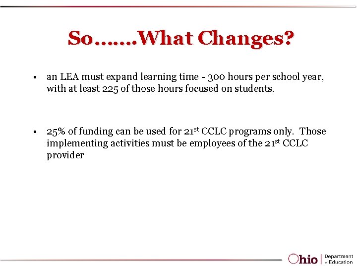 So……. What Changes? • an LEA must expand learning time - 300 hours per