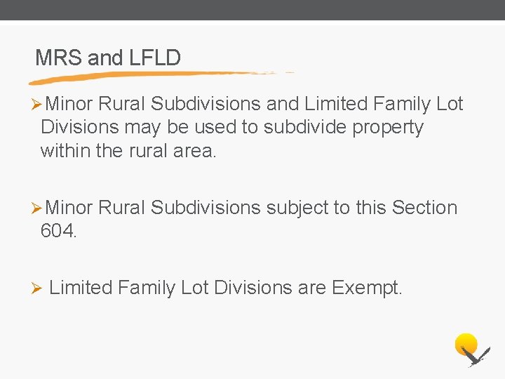 MRS and LFLD ØMinor Rural Subdivisions and Limited Family Lot Divisions may be used