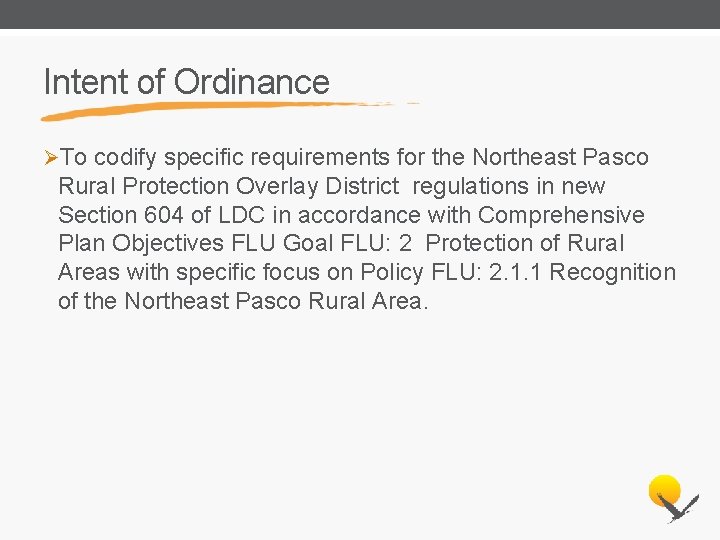 Intent of Ordinance ØTo codify specific requirements for the Northeast Pasco Rural Protection Overlay
