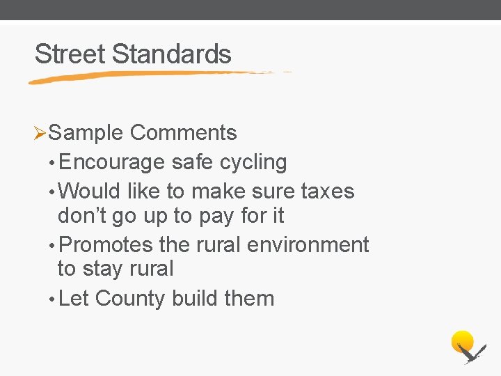 Street Standards ØSample Comments • Encourage safe cycling • Would like to make sure