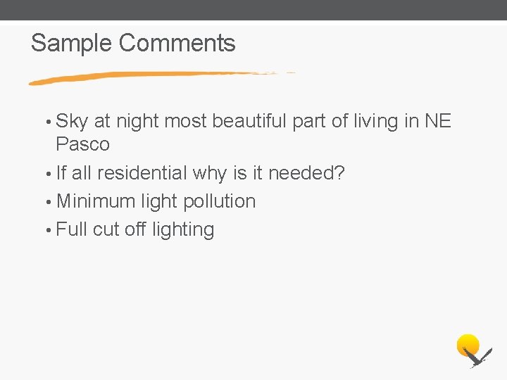Sample Comments • Sky at night most beautiful part of living in NE Pasco