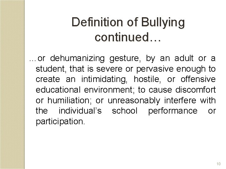 Definition of Bullying continued… …or dehumanizing gesture, by an adult or a student, that